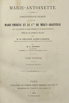 Correspondance secrète entre Marie-Thérèse et le comte de Mercy-Argenteau. avec les lettres de Marie-Thérèse et de Marie-Antoinette ; publiée avec une ...