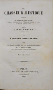 Le Chasseur rustique. contenant la théorie des armes, du tir, et de la chasse au chien d'arrêt, en plaine, au bois, au marais, sur les bancs, dédié à Jules Gérard, le tueur de lions. Suivi d'un Traité complet sur les maladies des chiens par J. Prudhomme