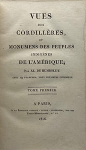 Vues des Cordillères, et monumens des peuples indigènes de l'Amérique.