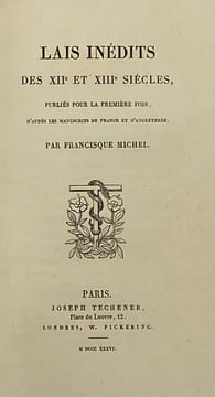 Lais inédits des XIIe et XIIIe siècles. publiés pour la première fois, d'après les manuscrits de France et d'Angleterre, par Francisque Michel. ...