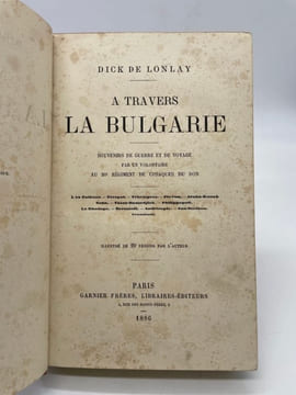A travers la Bulgarie. Souvenirs de guerre et de voyage par un volontaire au 26e régiment de Cosaques du Don. Les Balkans, Etropol, Tchelopetz, ...