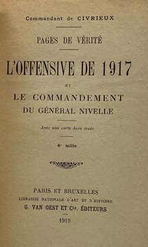Pages de vérité. L' Offensive de 1917 et le commandement du général Nivelle.. CIVRIEUX (Cdt de)