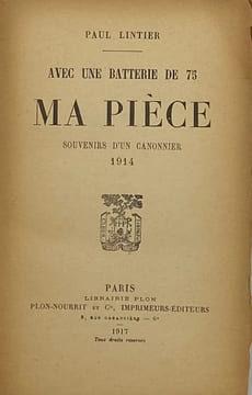 Avec une batterie de 75. Ma Pièce. Souvenirs d'un canonnier. 1914. LINTIER (P.)