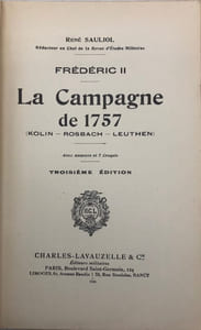Frédéric II. La Campagne de 1757. (Kolin, Rosbach, Leuthen). Troisième édition