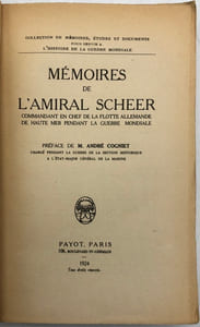 Mémoires. de l'amiral Scheer commandant en chef de la flotte allemande de haute mer pendant la Guerre mondiale. Préface de M. André Cogniet