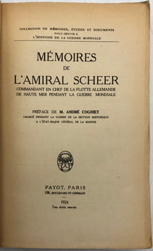 Mémoires. de l'amiral Scheer commandant en chef de la flotte allemande de haute mer pendant la Guerre mondiale. Préface de M. André Cogniet. SCHEER ...
