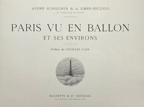 Paris vu en ballon et ses environs. Préface de Georges Cain. OMER-DECUGIS (Albert), SCHELCHER (André)