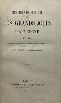 Mémoires sur les grands-jours d'Auvergne en 1665. Annotés et augmentés d'un appendice par M. Chéruel et précédés d'une notice par M. Sainte-Beuve. ...