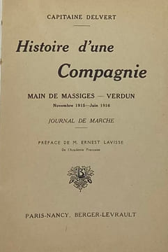 Histoire d'une compagnie. Main de Massiges. Verdun. Journal de marche. Préface de M. Ernest Lavisse. DELVERT (Charles).