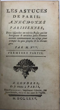 Les Astuces de Paris ;. anecdotes parisiennes, dans lesquelles on voit les ruses que les intriguans & certaines jolies femmes mettent communément en ...