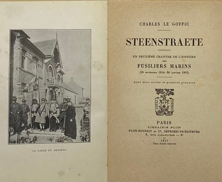 Steenstraete. Un deuxième chapitre de l'histoire des fusiliers marins (10 novembre 1914-20 janvier 1915). LE GOFFIC (Charles).