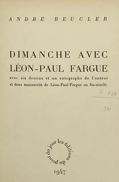 Dimanche avec Léon-Paul Fargue. Avec six dessins et un autographe de l'auteur et deux manuscrits de Léon-Paul Fargue en fac-similé. BEUCLER (André).