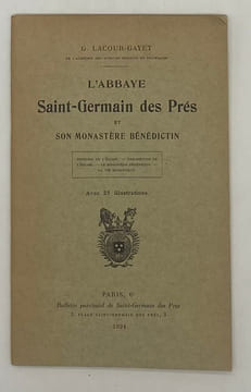 L'Abbaye Saint-Germain des Prés et son monastère bénédictin. Histoire de l'église. - Description de l'église. - Le monastère bénédictin. - La vie ...