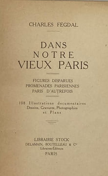 Dans notre vieux Paris. Figures disparues. Promenades parisiennes. Paris d'autrefois. 108 illustrations documentaires, dessins, gravures, ...
