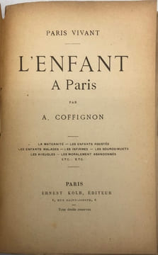 Paris vivant. L'Enfant à Paris. La maternité. - Les enfants assistés. - Les enfants malades. - Les infirmes. - Les sourds-muets. - Les aveugles. - Les ...