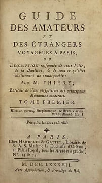 Guide des amateurs et des étrangers voyageurs à Paris. ou Description raisonnée de cette ville, de sa banlieue, & de tout ce qu'elles contiennent de ...