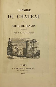 Histoire du château et du bourg de Blandy en Brie.. TAILLANDIER (Alphonse-Honoré)