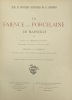 Arts et industries artistiques de la Provence. La Faïence et la porcelaine de Marseille.. Préface de G. Papillon (...). Ouvrage orné de 60 planches en ...