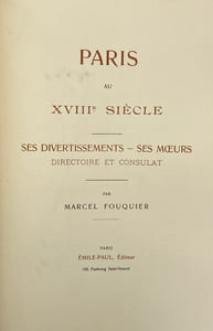 Paris au XVIIIe siècle. Ses divertissements. - Ses moeurs. Directoire et Consulat