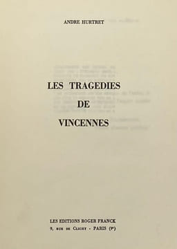 Les Tragédies de Vincennes.. HURTRET (André).