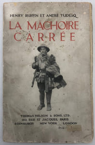 La "Mâchoire carrée". Ce livre est le recueil des notes de M. Henry Ruffin, correspondant de guerre de l'Agence Havas, et de M. andré Tudesq, correspondant de guerre du "Journal", au grand-quartier-général de l'Armée britannique. Novembre-décembre 1916