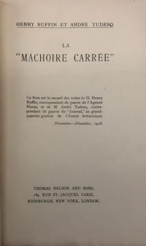 La "Mâchoire carrée". Ce livre est le recueil des notes de M. Henry Ruffin, correspondant de guerre de l'Agence Havas, et de M. andré Tudesq, ...