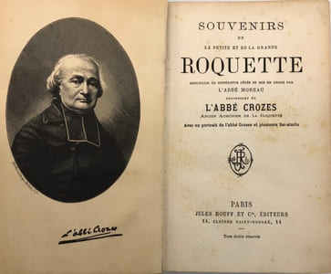 Souvenirs de la Petite et de la Grande Roquette. recueillis de différents côtés et mis en ordre par l'abbé Moreau, successeur de l'abbé Crozes, ancien aumônier de la Roquette. Avec un portrait de l'abbé Crozes et plusieurs fac-simile