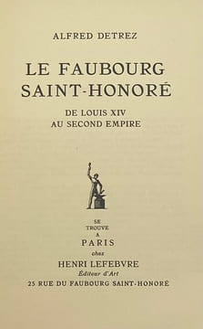 Le Faubourg Saint-Honoré de Louis XIV au Second Empire.. DETREZ (Alfred).