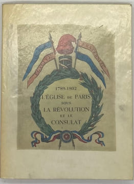 Musée de Notre-Dame de Paris. L'Église de Paris sous la Révolution et le Consulat. 1789-1802. Avril - mai - juin 1970. [CATALOGUE D'EXPOSITION]. 