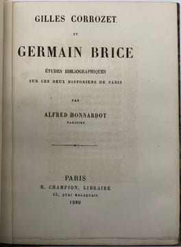 Gilles Corrozet et Germain Brice. Études bibliographiques sur ces deux historiens de Paris. BONNARDOT (Alfred)