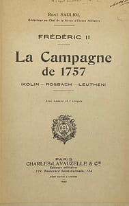 Frédéric II. La Campagne de 1757. (Kolin, Rosbach, Leuthen)