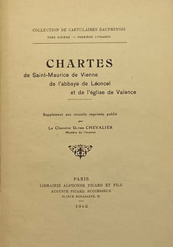 Chartes de Saint-Maurice de Vienne, de l'abbaye de Léoncel et de l'église de Valence. Supplément aux recueils imprimés. CHEVALIER (Ulysse).