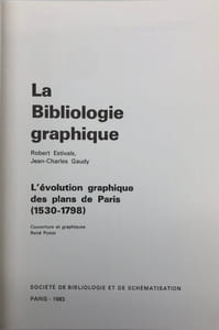 La Bibliologie graphique. L'évolution graphique des plans de Paris (1530-1798)