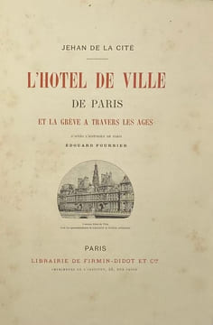 L'Hôtel de ville de Paris et la Grève à travers les âges. D'après l'historien de Paris Édouard Fournier [par Jehan de La Cité]. [LAVERGNE (F.)].