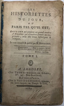 Les Historiettes du jour. ou Paris tel qu'il est ; ouvrage qui contient un grand nombre d'anecdotes qui n'avaient jamais été imprimées, avec des notes ...