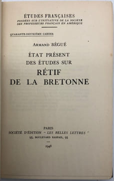 Études françaises fondées sur l'initiative de la Société des professeurs français en Amérique, 42. État présent des études sur Rétif de La Bretonne.. ...