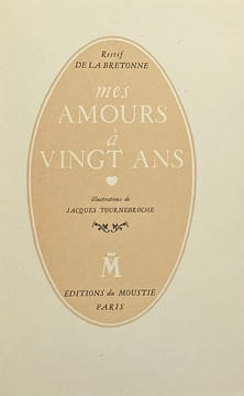 Mes amours à vingt ans. Illustrations de Jacques Tournebroche [Sylvain Sauvage]. RESTIF DE LA BRETONNE (Nicolas-Edme).