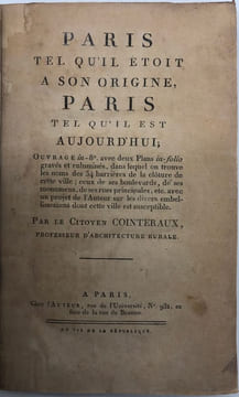 Paris tel qu'il étoit à l'origine, Paris tel qu'il est aujourd'hui ;. ouvrage in-8 avec deux plans in-folio gravés et enluminés, dans lequel on trouve ...