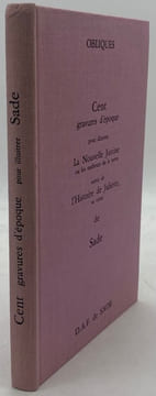 Cent gravures d'époque pour illustrer La Nouvelle Justine, ou Les Malheurs de la vertu. Suivie de L'Histoire de Juliette, sa soeur, de Sade. ...