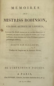 Mémoires de mistriss Robinson. célèbre actrice de Londres, contenant des détails curieux sur sa carrière dramatique et littéraire ; ses amours avec le ...