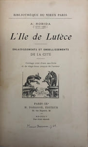 Bibliothèque du vieux Paris. L' Île de Lutèce. Enlaidissements et embellissements de la Cité. Ouvrage orné d'une eau-forte et de vingt-deux croquis de l'auteur
