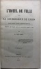 L' Hôtel de ville et la bourgeoisie de Paris.. Origines, mœurs, coutumes, institutions municipales, depuis les temps les plus reculés jusqu'à 1789. ...