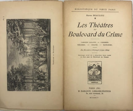 Bibliothèque du vieux Paris. Les Théâtres du Boulevard du crime. Cabinets galants. - Cabarets. - Théâtres. - Cirques. - Bateleurs. De Nicolet à ...