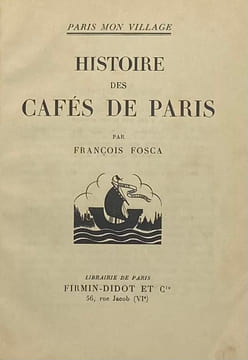 Paris mon village. Histoire des cafés de Paris.. FOSCA (François)