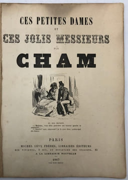 Ces petites dames et ces jolis messieurs.. CHAM (Charles-Amédée de Noé, dit).