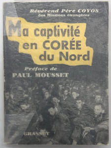 Ma captivité en Corée du Nord. Lettre du cardinal Fumasoni-Biondi. Préface de Paul Mousset