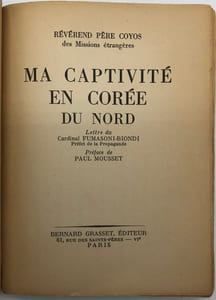 Ma captivité en Corée du Nord. Lettre du cardinal Fumasoni-Biondi. Préface de Paul Mousset