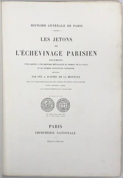 Les Jetons de l'échevinage parisien. Documents pour servir à une histoire métallique du bureau de la ville et de diverses institutions parisiennes. ...