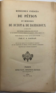 Mémoires inédits de Pétion, et Mémoires de Buzot et de Barbaroux. accompagnés de notes inédites de Buzot et de nombreux documents inédits sur Barbaroux, Buzot, Brissot, etc. Précédés d'une intro. par C. A. Dauban