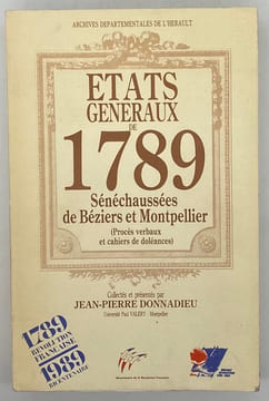 ETATS Généraux de 1789. Sénéchaussées de Béziers et Montpellier. (Procès-verbaux et cahiers de doléances). Collectés et présentés par Jean-Pierre ...